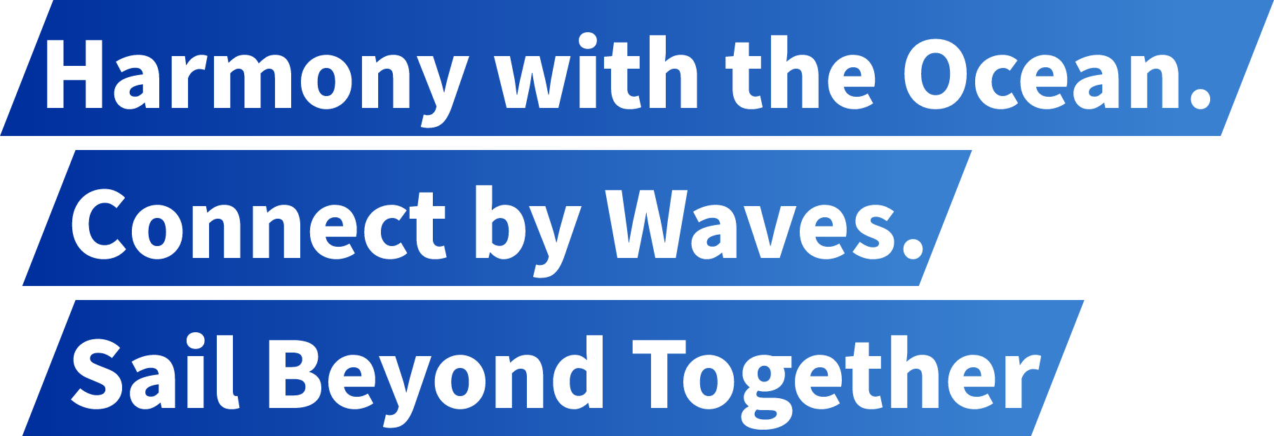 Harmony with the ocean.Connect by Waves. Sail Beyond Together.